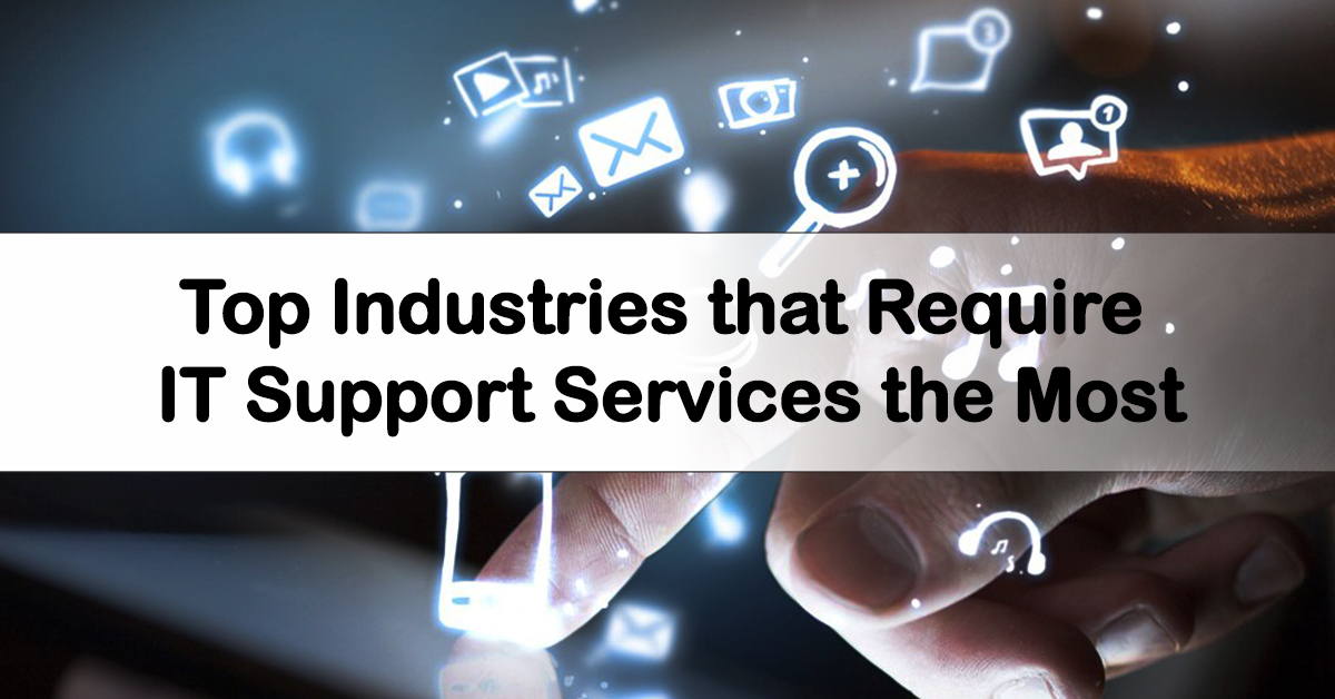 Top Industries That Require IT Support Services The Most