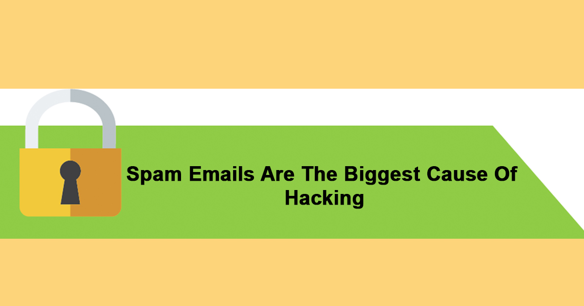 Spam Emails Are The Biggest Cause Of Hacking