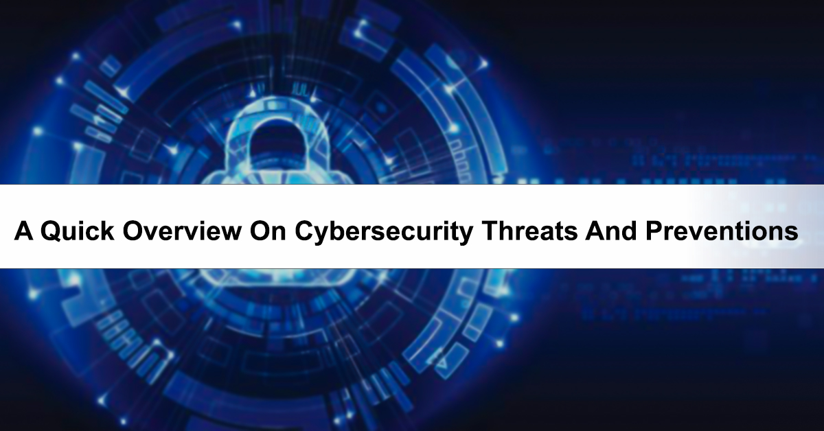 A Quick Overview On Cybersecurity Threats And Preventions