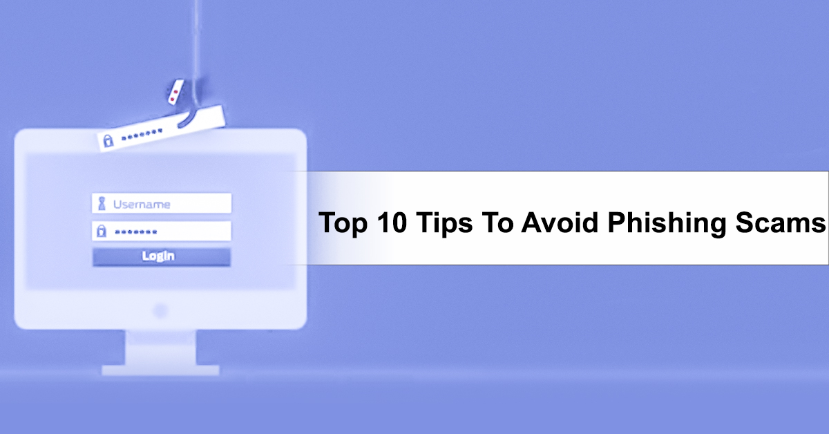 Top 10 Tips To Avoid Phishing Scams
