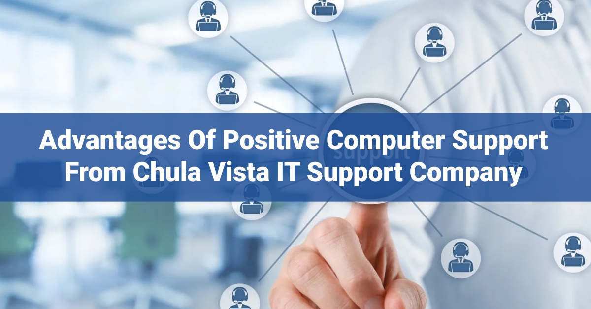 Advantages of Proactive Computer Support from Chula Vista IT support Company