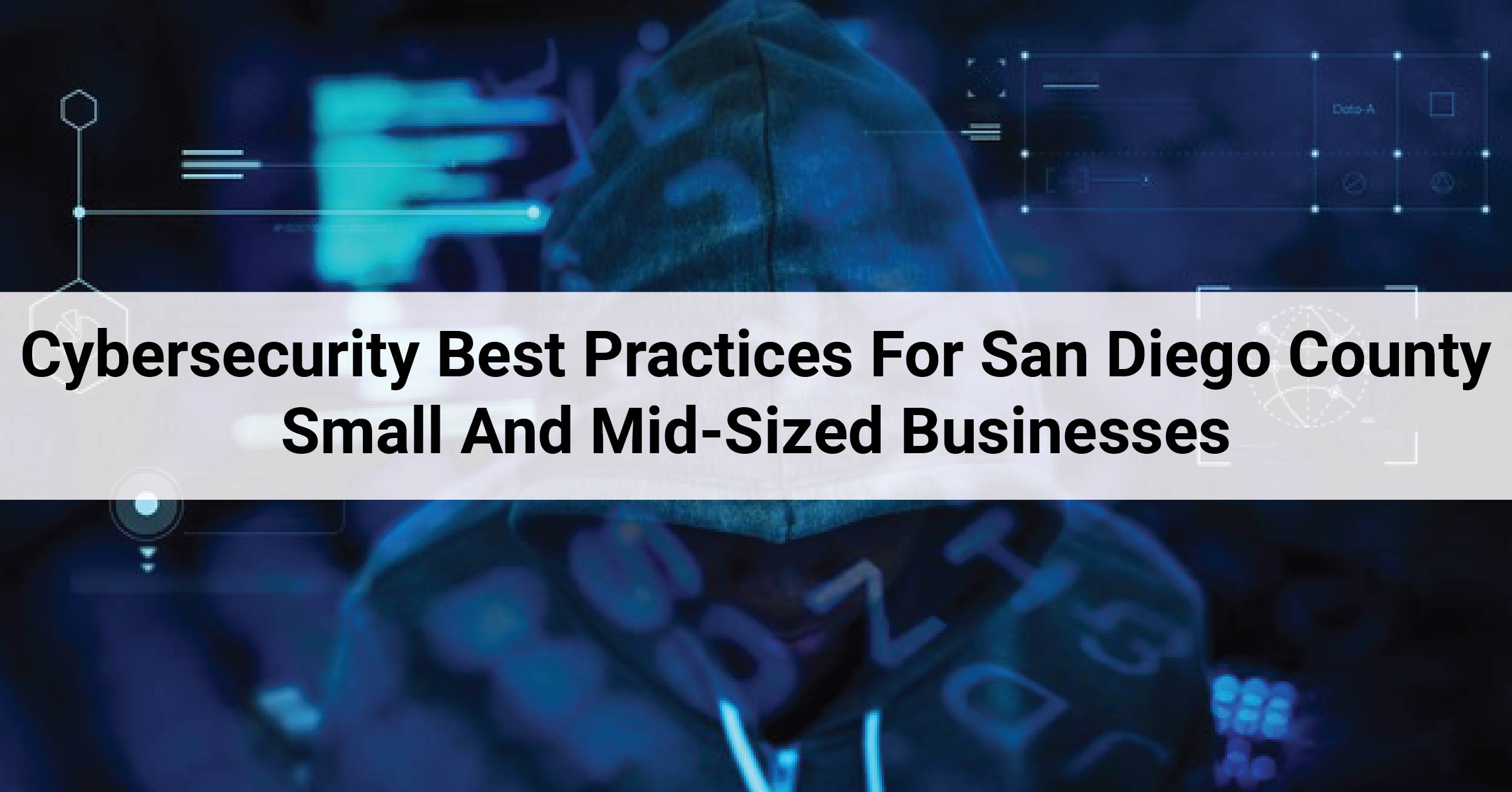 Cybersecurity Best Practices For San Diego County Small And Mid-Sized Businesses