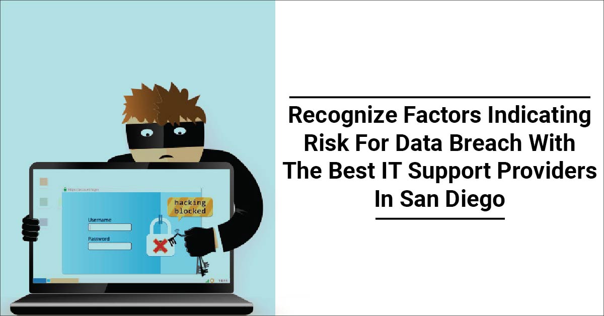 Recognize Factors Indicating Risk For Data Breach With The Best IT Support Providers In San Diego