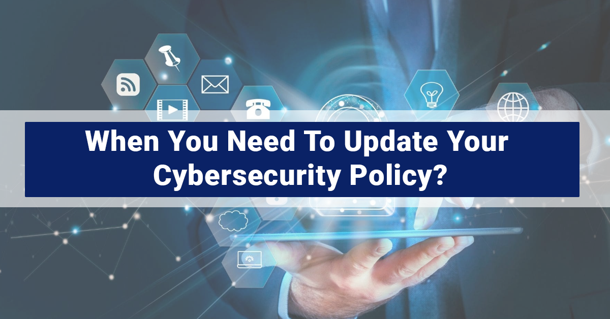 When You Need To Update Your Cybersecurity Policy?