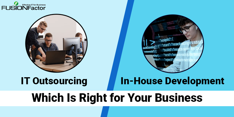 IT Outsourcing vs. In-House Development: Which Is Right for Your Business