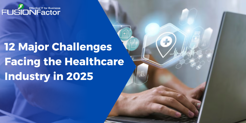 12 Major Healthcare IT Challenges in 2025