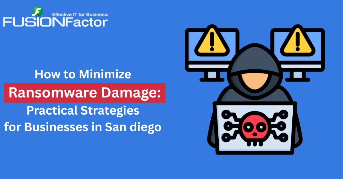 How to Minimize Ransomware Damage Practical Strategies for Businesses in San diego